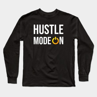 Hustle Mode On Long Sleeve T-Shirt